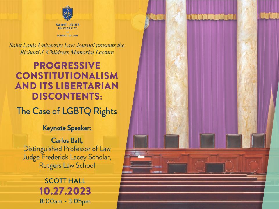 2023: Progressive Constitutionalism and its Libertarian Discontents: The Case of LGBTQ Rights Friday, October 27, 2023 Keynote Speaker: Professor Carlos Ball