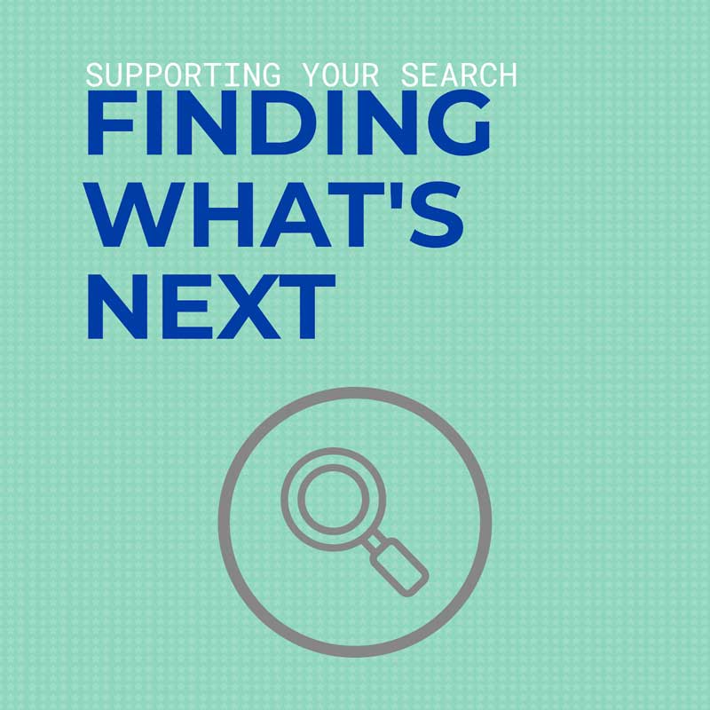 A simple graphic with the written phrase "Supporting Your Search: Finding What's Next," with a line drawing of a brown magnifying glass, all set against a light green checkered background.